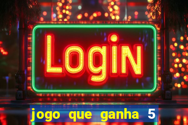 jogo que ganha 5 reais no cadastro